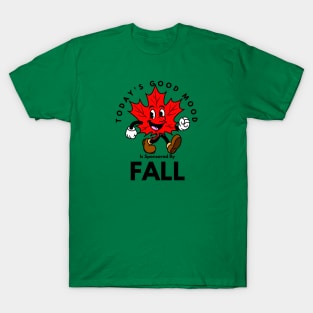 Today’s Good Mood Is Sponsored By Fall (Red) T-Shirt
